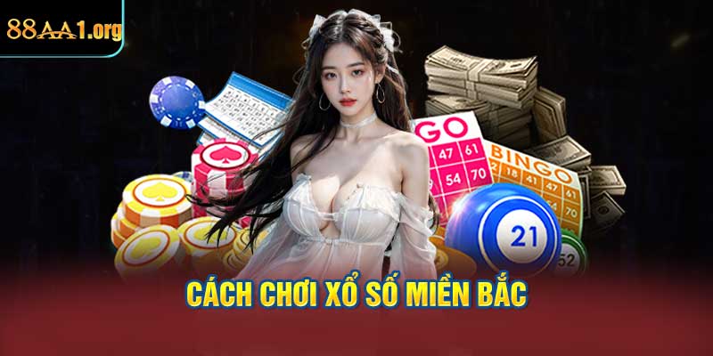 Cách chơi xổ số miền Bắc