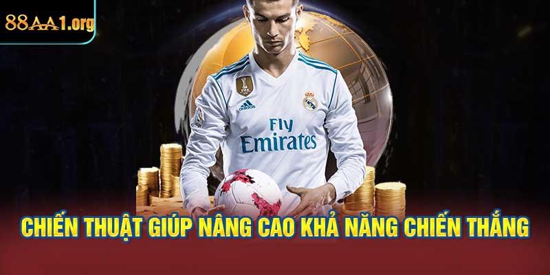 Những chiến thuật giúp nâng cao khả năng chiến thắng